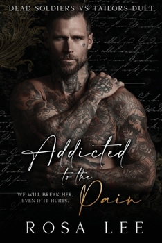 Addicted to the Pain: A Dark Enemies to Lovers Romance (Dead Soldiers Vs Tailors Duet)