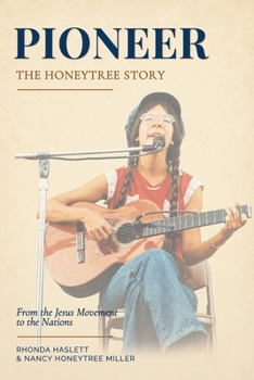 Pioneer: The Honeytree Story: From the Jesus Movement to the Nations
