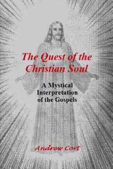 Paperback The Quest of the Christian Soul: A Mystical Interpretation of the Gospels Book