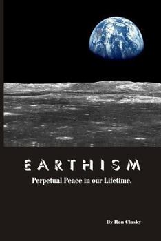 Paperback Earthism: Perpetual Peace in our Lifetime Book