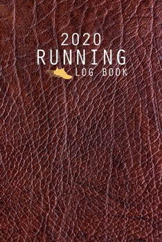 Paperback 2020 Running Log Book: The Complete 365 Day Runner's Day by Day Log 2020 Monthly Calendar Planner - Race Bucket List - Race Record - Daily an Book