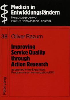 Paperback Improving Service Quality Through Action Research, as Applied in the Expanded Programme on Immunization (Epi) Book