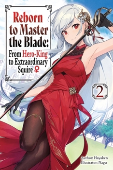 Paperback Reborn to Master the Blade: From Hero-King to Extraordinary Squire, Vol. 2 (Light Novel) Book