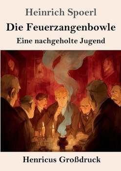 Die Feuerzangenbowle (Großdruck): Eine nachgeholte Jugend (German Edition)