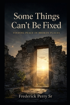 Paperback Some Things Can't Be Fixed: Finding Peace in Broken Places Book