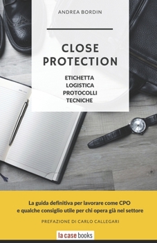 Paperback Close Protection: Etichetta, Logistica, Protocolli, Tecniche. [Italian] Book