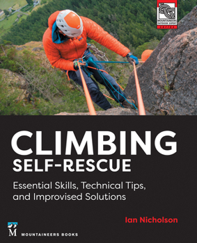 Paperback Climbing Self-Rescue: Essential Skills, Technical Tips & Improvised Solutions Book