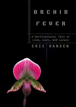 Hardcover Orchid Fever: A Horticultural Tale of Love, Lust, and Lunacy Book