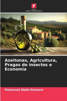 Azeitonas, Agricultura, Pragas de insectos e Economia (Portuguese Edition)