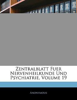 Paperback Centralblatt Fur Nervenheilkunde Und Psychiatrie. Internationale Monatsschrift Fur Die Gesammte Neurologie in Wisseschaft Und Praxis Mit Besonderer Be [German] Book