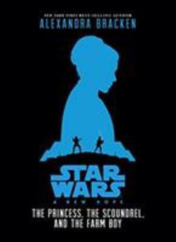 Hardcover Star Wars: A New Hope: The Princess, the Scoundrel, and the Farm Boy Book