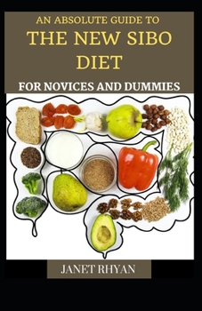 Paperback The Absolute Guide To The New SIBO Diet For Novices And Dummies [Large Print] Book