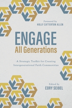 Paperback Engage All Generations: A Strategic Toolkit for Creating Intergenerational Faith Communities Book