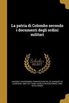 Paperback La patria di Colombo secondo i documenti degli ordini militari [Italian] Book