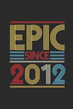 Epic Since 2012: Graph Paper Notebook (6" x 9" - 120 pages) ~ Birthday Themed Notebook for Daily Journal, Diary, and Gift