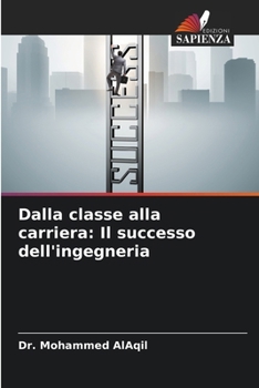 Paperback Dalla classe alla carriera: Il successo dell'ingegneria [Italian] Book