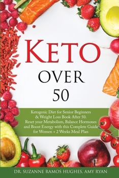 Paperback Keto Over 50: Ketogenic Diet for Senior Beginners and Weight Loss Book After 50. Reset Your Metabolism, Balance Hormones and Boost E Book