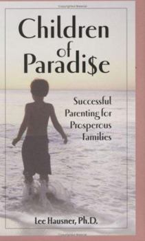 Hardcover Children of Paradise: Successful Parenting for Prosperous Families Book