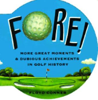 Paperback Fore!: More Great Moments & Dubious Achievements in Golf History Book