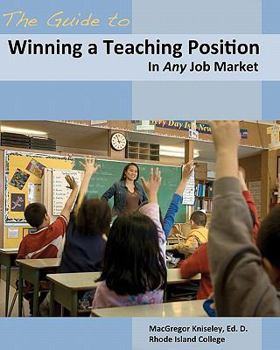 Paperback The Guide to Winning a Teaching Position in Any Job Market Book