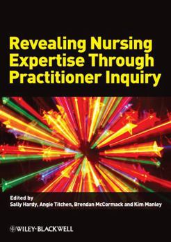 Paperback Revealing Nursing Expertise Through Practitioner Inquiry Book