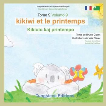 Tome 9 kikiwi et le printemps: Volumo 9 Kikiuio kaj printempo (Kikiwi le koala)