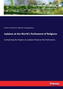 Paperback Judaism at the World's Parliament of Religions: Comprising the Papers on Judaism Read at the Parliament... Book