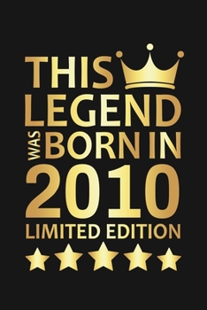 Paperback This Legend Was Born In 2010 Limited Edition: Happy 10th Birthday 10 Year Old Birthday Gift Book
