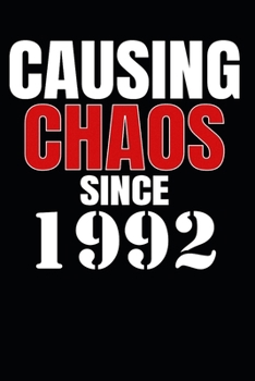 Causing Chaos Since 1992: Birth Year Lined Journal Notebook