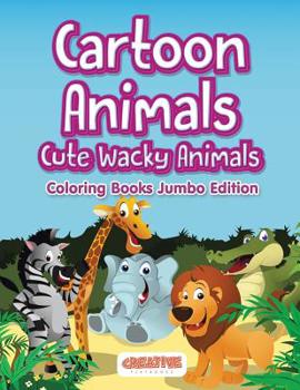 Paperback Cartoon Animals, Cute Wacky Animals Coloring Books Jumbo Edition Book