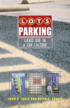 Lots of Parking: Land Use in a Car Culture - Book  of the Center Books