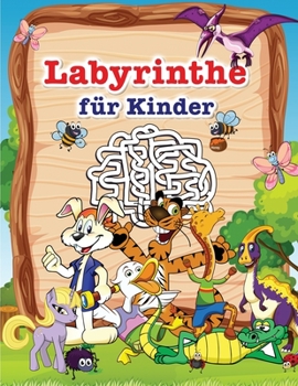 Labyrinthe für Kinder: Aktivitätsbuch für Kinder und Spaß mit herausfordernden Labyrinthen!