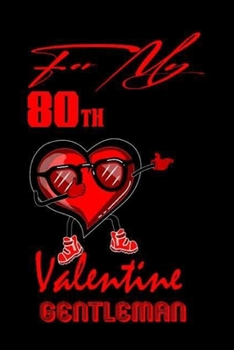 For My 80th Valentine Gentleman Blank Book (6*9 Inches), Dabbing Heart cover, Love Journals: our love journal