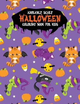 Adorably Scary Halloween Coloring Book For Kids: A Large Coloring Book with Cute Halloween Characters (Trick-or-Treat)