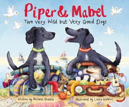 Hardcover Piper and Mabel: Two Very Wild But Very Good Dogs Book