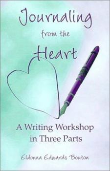 Paperback Journaling from the Heart: A Writing Workshop in Three Parts Book