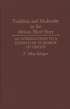 Tradition and Modernity in the African Short Story: An Introduction to a Literature in Search of Critics (Contributions in Afro-American and African Studies)
