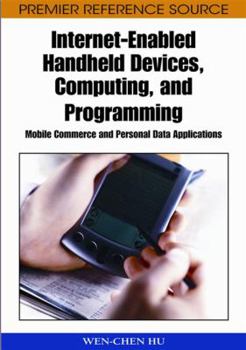 Hardcover Internet-Enabled Handheld Devices, Computing, and Programming: Mobile Commerce and Personal Data Applications Book