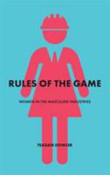 Paperback Rules of the Game: Women in the Masculine Industries Book