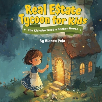 Paperback Real Estate Tycoon for Kids: The Kid Who Fixed a Broken House Book