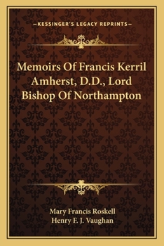 Paperback Memoirs Of Francis Kerril Amherst, D.D., Lord Bishop Of Northampton Book