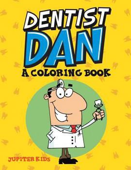 Paperback Dentist Dan (A Coloring Book) Book