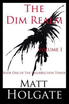 Paperback The Dim Realm, Volume I: Book One of The Resurrection Tower Book