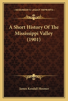 Paperback A Short History Of The Mississippi Valley (1901) Book