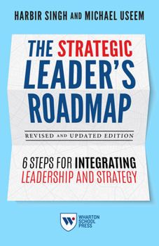 Paperback The Strategic Leader's Roadmap, Revised and Updated Edition: 6 Steps for Integrating Leadership and Strategy Book