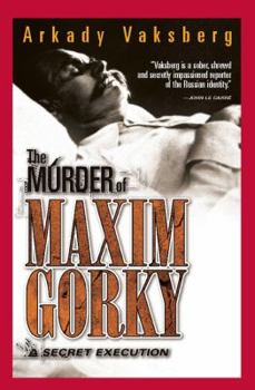 Paperback The Murder of Maxim Gorky: A Secret Execution Book