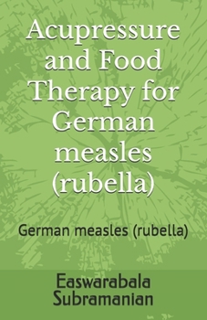 Acupressure and Food Therapy for German measles (rubella): German measles (rubella)