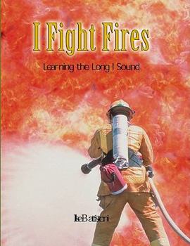 Paperback I Fight Fires: Learning the Long I Sound Book