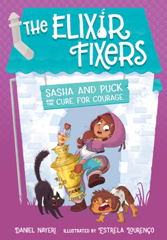 Hardcover Sasha and Puck and the Cure for Courage: Volume 3 Book
