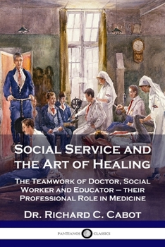 Paperback Social Service and the Art of Healing: The Teamwork of Doctor, Social Worker and Educator - their Professional Role in Medicine Book